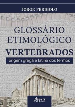 Imagem de GLOSSARIO ETIMOLOGICO DE VERTEBRADOS