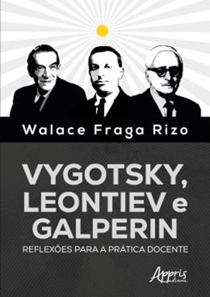Picture of VYGOTSKY, LEONTIEV E GALPERIN - REFLEXOES PARA A PRATICA DOCENTE