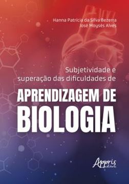 Imagem de SUBJETIVIDADE E SUPERACAO DAS DIFICULDADES DE APRENDIZAGEM DE BIOLOGIA