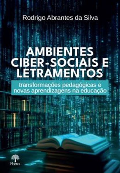 Picture of AMBIENTES CIBER-SOCIAIS E LETRAMENTOS - TRANSFORMAÇÕES PEDAGÓGICAS E NOVAS APRENDIZAGENS NA EDUCAÇÃO
