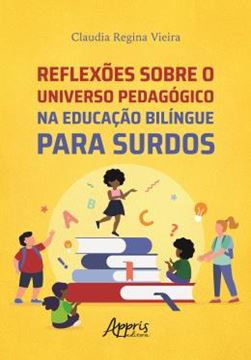 Imagem de REFLEXOES SOBRE O UNIVERSO PEDAGOGICO NA EDUCACAO BILINGUE PARA SURDOS