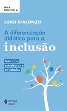 Imagem de A DIFERENCIACAO DIDATICA PARA A INCLUSAO - METODOS, ESTRATEGIAS E ATIVIDADES - GUIA DIDATICO