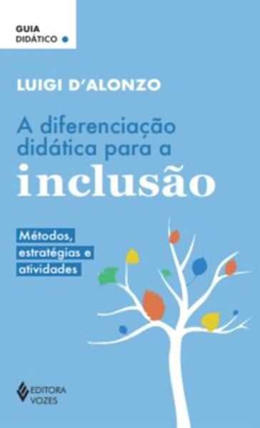 Picture of A DIFERENCIACAO DIDATICA PARA A INCLUSAO - METODOS, ESTRATEGIAS E ATIVIDADES - GUIA DIDATICO