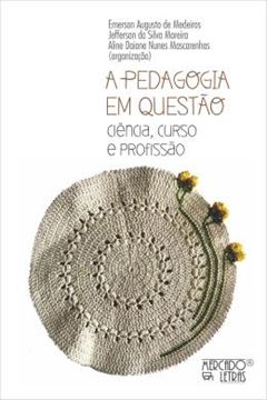 Imagem de A PEDAGOGIA EM QUESTAO CIENCIA, CURSO E PROFISSAO