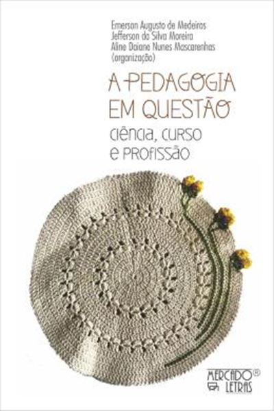 Picture of A PEDAGOGIA EM QUESTAO CIENCIA, CURSO E PROFISSAO