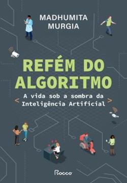 Imagem de REFEM DO ALGORITMO - A VIDA SOB A SOMRA DA INTELIGENCIA ARTIFICIAL