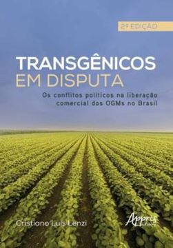 Imagem de TRANSGENICOS EM DISPUTA - OS CONFLITOS POLITICOS NA LIBERACAO COMERCIAL DOS OGMS NO BRASIL - 2ª ED