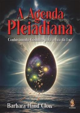 Imagem de A AGENDA PLEIADIANA - CONHECIMENTO COSMICO PARA A ERA DA LUZ