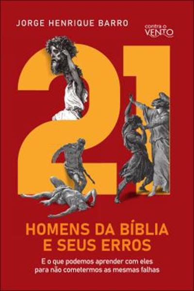 Picture of 21 HOMENS DA BIBLIA E SEUS ERROS - E O QUE PODEMOS APRENDER COM ELES PARA NAO COMETERMOS AS MESMAS FALHAS