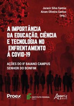 Imagem de A IMPORTANCIA DA EDUCACAO, CIENCIA E TECNOLOGIA NO ENFRENTAMENTO A COVID-19 - ACOES DO IF BAIANO CAMPUS SENHOR DO BONFIM
