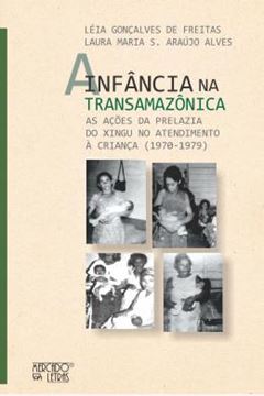 Imagem de A INFANCIA NA TRANSAMAZONICA - AS ACOES DA PRELAZIA DO XINGU NO ATENDIMENTO A CRIANCA (1970-1979)