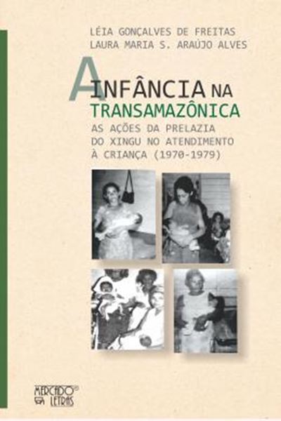 Picture of A INFANCIA NA TRANSAMAZONICA - AS ACOES DA PRELAZIA DO XINGU NO ATENDIMENTO A CRIANCA (1970-1979)